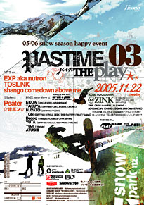 [PASTIME joinTHEplay 03 `05/06 snow season happy event` ]FLYER摜